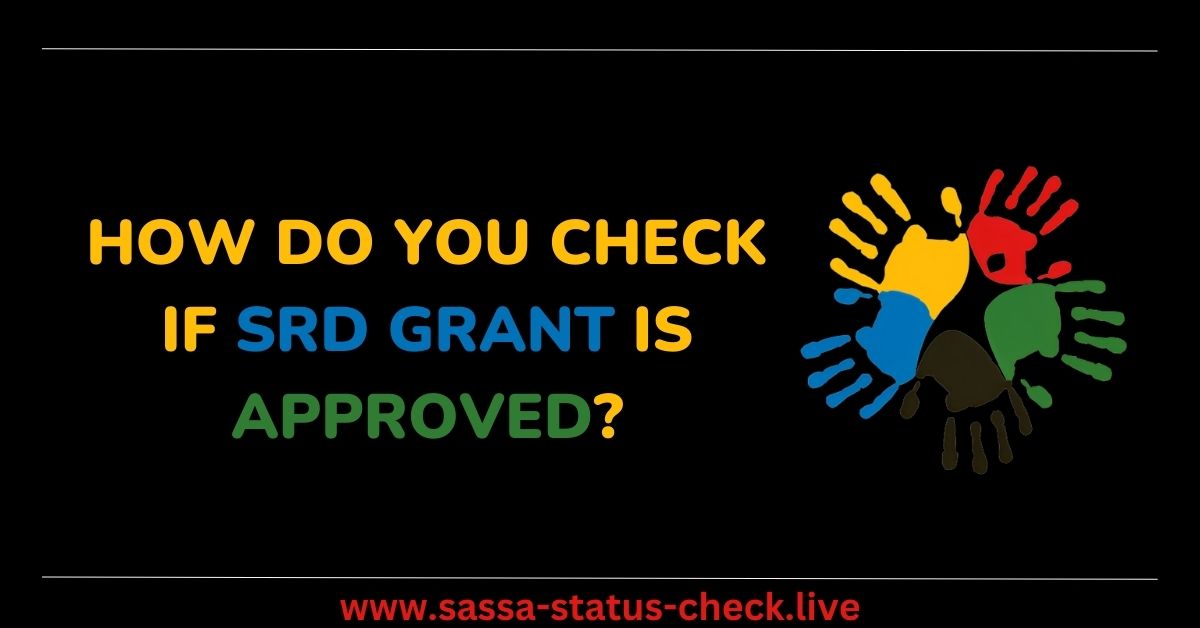 How do You Check if SRD Grant is Approved?