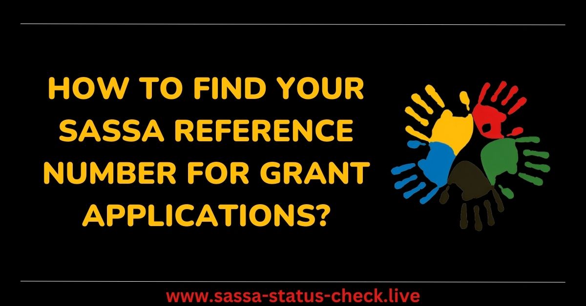 How to Find Your SASSA Reference Number for Grant Applications?