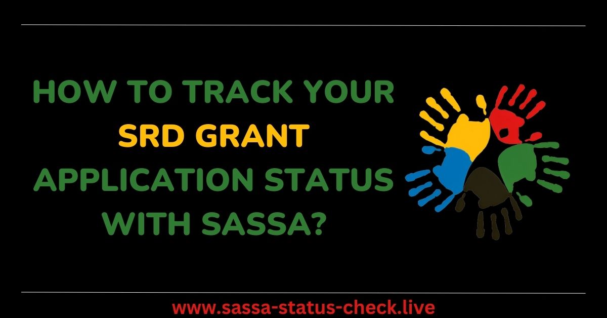 How to Track Your SRD Grant Application Status with SASSA?