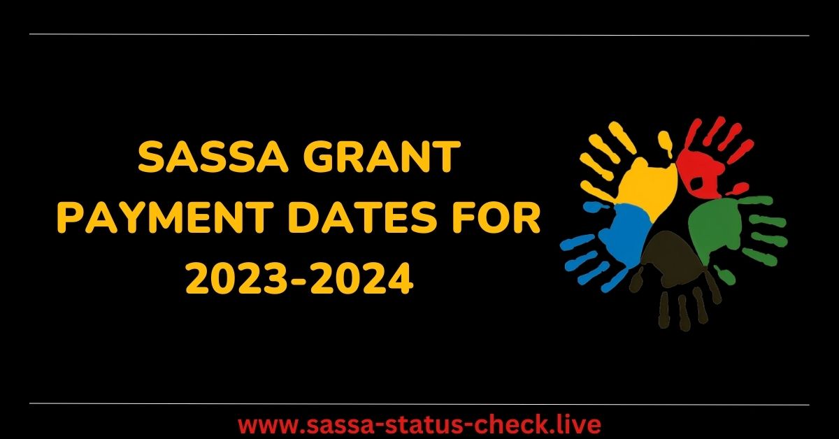 SASSA Grant Payment Dates for 2023-2024