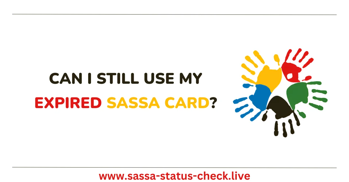 Can I Still Use My Expired SASSA Card?